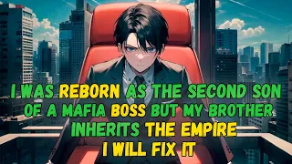 I'm Reborn as the 2nd Son of a Mafia Boss But my Brother Inherits the Empire, I Will Fix It
