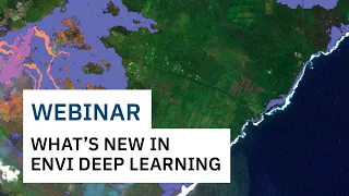 What's New in ENVI Deep Learning 2.1 | WEBINAR