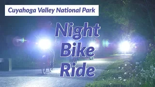 Night Biking in Cuyahoga Valley National Park