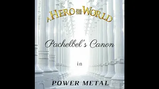 Pachelbel's Canon in Power Metal (MEDLEY) - A HERO FOR THE WORLD