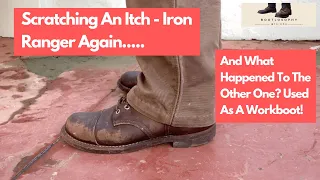 Scratching An Itch   Red Wing Iron Ranger Again And What Happened To The Over-conditioned One