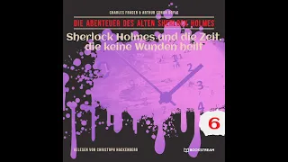 Alter Sherlock Holmes | Folge 6: Sherlock Holmes und die Zeit, die keine Wunden heilt (Hörbuch)