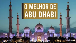 ABU DHABI: Um roteiro com as principais atrações da capital dos Emirados Árabes Unidos