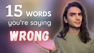 15 Words You're Saying Wrong! ❌ (probably)