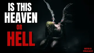 Is This Heaven...Or Hell | Heaven and Hell Creepypasta | Afterlife Creepypasta | By DrBlackJack21