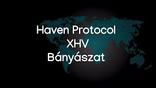Bemutatom az egyik most legjobban hozó kriptovaluta, a Haven (XHV) bányászatának lépéseit és hozamát
