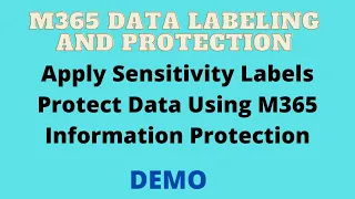 M365 Data Labeling and Protection using Sensitivity Labels and Sensitivity Info Types Demo pt-1