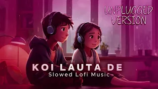 Koi Lauta De Woh Pyare Pyare Din | Unplugged Version | 90’s Super Hits Song  #lofi #slowedandreverb