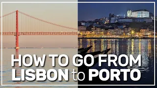 ➤ how to go from LISBON to PORTO 🚘✈️🚊🚌  #127