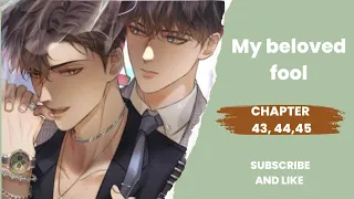 My beloved fool chapter 43, 44,45