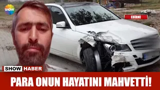 Para onun hayatını mahvetti!