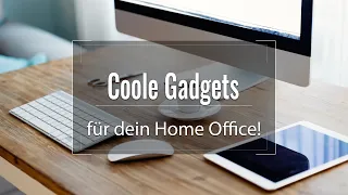 Coole Gadgets für dein Home Office