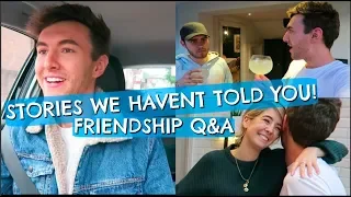 STORIES WE HAVEN'T TOLD YOU & FRIENDSHIP Q&A!