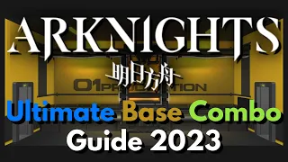Arknights - Ultimate Base Combo Guide 2023