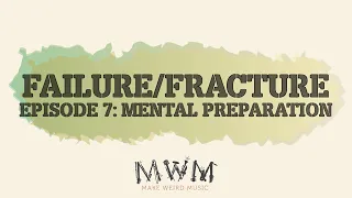 Failure to Fracture: Mental Preparation, Episode 7