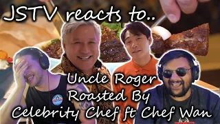 JSTV Reacts to Uncle Roger ROASTED BY CELEBRITY CHEF (ft. Chef Wan)