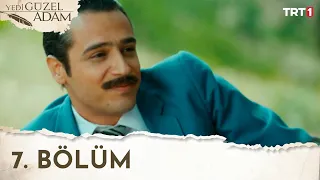 Yedi Güzel Adam 7. Bölüm