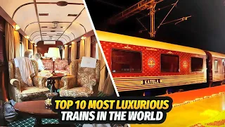 Top 10 Most Luxurious Trains in the World 2023 #luxury