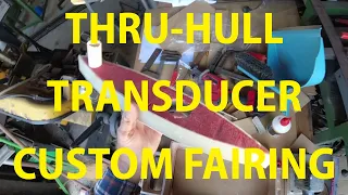 Installing a Through Hull Transducer with a Custom Fairing. Part 1