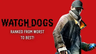 Watch Dogs Games Ranked From Worst To Best