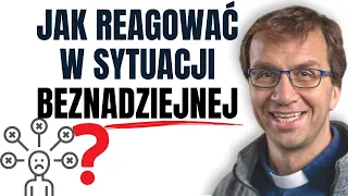 Jak reagować w sytuacji beznadziejnej? | Remi Recław SJ