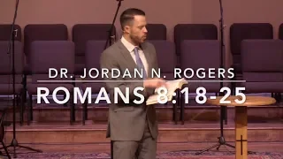How to Have a Victorious Perspective on Present Suffering-Romans8:18-25 (3.3.19)-Dr. Jordan N Rogers