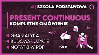 PRESENT CONTINUOUS ⌚ - KOMPLETNE OMÓWIENIE + notatki ✅️ | Egzamin Ósmoklasisty 2024