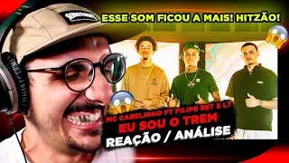 HITZÃO! MC CABELINHO - EU SOU O TREM ft. FILIPE RET e L7NNON [REAÇÃO]