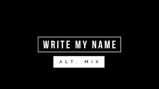 Write My Name (Alt  Mix)