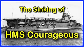 The Sinking of HMS Courageous 1939