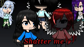 Shatter me (GLMV) [Crystal [Gacha]