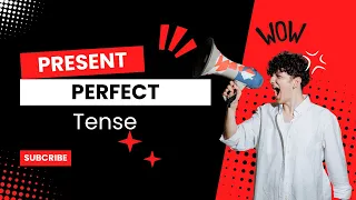 Time and Tense: Class 3- Present Perfect Tense