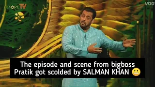 The episode and scene from bigboss Pratik got scolded by Salman khan🤐🤐🤐😬