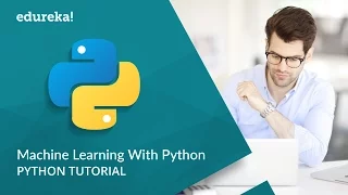 Machine Learning Python | Machine Learning Algorithms | Python Tutorial | Edureka