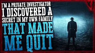 I'm A Private Investigator, I Discovered A Secret In My Own Family That Made Me Quit