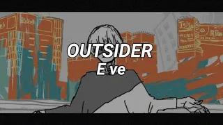 Eve - Outsider // アウトサイダー【 Romaji Lyrics 】