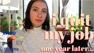 "I QUIT MY JOB" One Year Later | A year after leaving Big 4 Management Consulting....