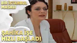 Şahika İşe Hızlı Başladı - Bir İstanbul Masalı 35. Bölüm