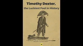Timothy Dexter, the Luckiest Fool in History