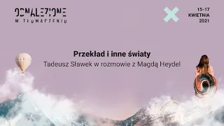 „Przekład i inne światy” - Tadeusz Sławek / Odnalezione w Tłumaczeniu 2021