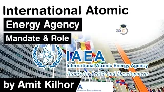 International Atomic Energy Agency - What is the mandate & role of nuclear watchdog IAEA? #UPSC #IAS