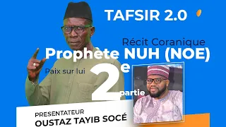 TAFSIR 2.0:  HISTOIRE PROPHÈTE NOUH (NOE) 2e partie - Oustaz Tayib SOCE et Imam POUYE