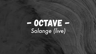 OCTAVE - Solange (live)