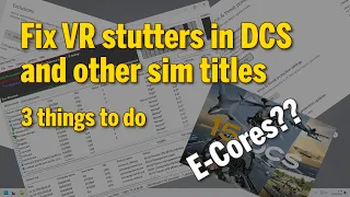 Fix VR stutters in DCS and other titles - 3 things to do (incl. disabling Intel E-Cores)