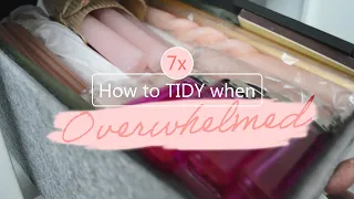 7 x how to tidy a messy house when you're overwhelmed | My journey from hoarder to minimalist