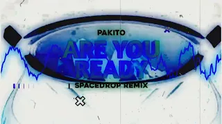PAKITO - ARE YOU READY ( SPACEDROP REMIX )