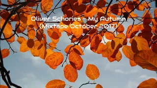 Oliver Schories - My Autumn (Mixtape October 2017)