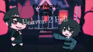 Heaven 2 Hell || {} Gacha Club FNAF (FT. Michael & Evan (cc) Afton) {}