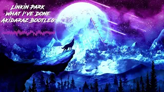 Linkin Park - What I've Done (Akidaraz Hardstyle Bootleg) (Extended Mix)
