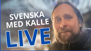 Live med Svenska med Kalle